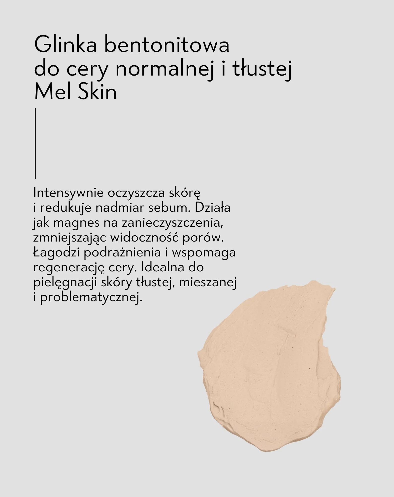 Glinka bentonitowa oczyszczająca i regulująca wydzielanie sebum do cery normalnej i tłustej Mel Skin - Image 3